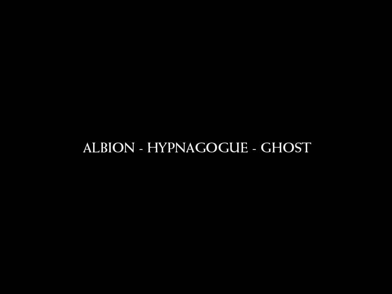 Albion–Hypnagogue-Ghost